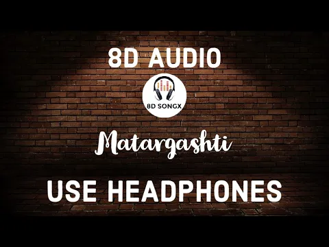 Download MP3 MATARGASHTI(8D AUDIO | TAMASHA | Ranbir Kapoor, Deepika Padukone | 8D SONGX