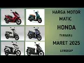Harga Motor Matic HONDA terbaru MARET 2025 lengkap semua jenis dan type
