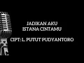 Download Lagu JADIKAN AKU ISTANA CINTAMU - L. PUTUT PUDYANTORO - KARAOKE PIANO