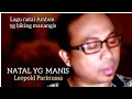 ( NATAL YANG MANIS ) Leopold Parinussa ( Official Music Video ORIGINAL )