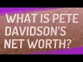 What is Pete Davidson s net worth