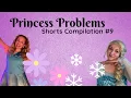 Princess Problems 9 PARTY PRINCESS SHORTS COMPILATION