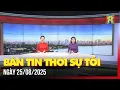 Download Lagu Thời sự Hà Nội tối 25/08/2025: Ngoại giao Việt Nam thắp sáng niềm tin về một thế giới hòa bình,...
