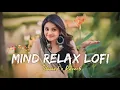 Download Lagu ☺️MIND RELAX LOFI SONGS 2025 | LOFI MASHUP SONG ✨ | LOVE MASHUP SONG | LOFI MASHUP VIBES |LOVE SONGS