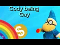 Cody being gay