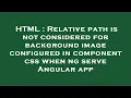 HTML Relative path is not considered for background image configured in component css when ng serv