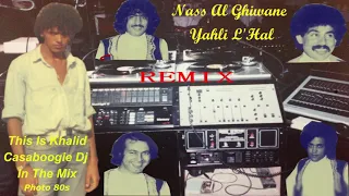 Nass Al Ghiwane Yahli Al Hal By Khalid Casaboogie Dj Remix 