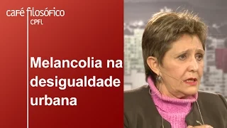 Melancolia na desigualdade urbana | Ermínia Maricato