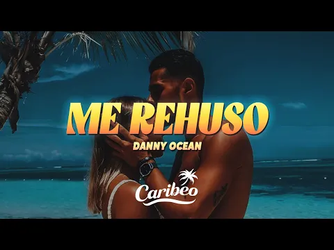 Video Thumbnail: Danny Ocean - Me Rehúso (Letra)