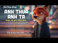 Lagu Anh Thua Anh Ta - Nhạc Trẻ Hot Nhất Hiện Nay, Nghe Là Nghiền - Tổng Hợp Bảng Xếp Hàng Nhạc Việt