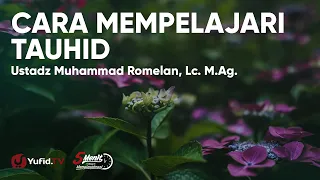 Download Belajar Ilmu Tauhid Dasar - Ustadz Muhammad Romelan Lc MP3