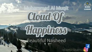 Download Nasheed Cloud Of Happiness (Eng Sub) | غيمة الأفراح |Muhammad Al Muqit محمد المقيط |Islamic learning MP3