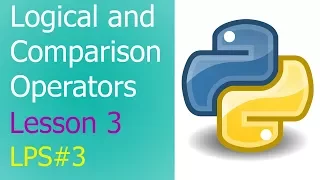 Logical and Comparison Operators in Python - Lesson 3