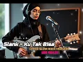 Download Lagu Slank - Ku Tak Bisa | Cover Slow Rock Romantic Version (Nuansa Sejuk)