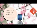How to Install and Configure GIT in MacOS 2024