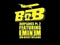 B.O.B - Airplanes Pt. 2 (Ft. Eminem & Hayley Williams) (Clean)