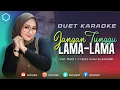 Download Lagu JANGAN TUNGGU LAMA - LAMA || KARAOKE UNTUK COWOK DUET BERSAMA AZMYUPIL