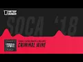 [SOCA 2018] - Lyrikal x Patrice Roberts x Millbeatz - Criminal Wine