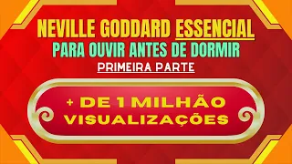 Neville Goddard ESSENCIAL 1 - Para Ouvir Antes de Dormir