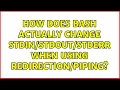 How does bash actually change stderr when using
