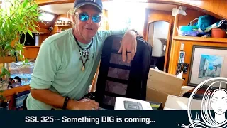 SSL 325 ~ Something BIG is coming…