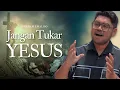 Download Lagu JANGAN TUKAR YESUS - ABRAHAM EWALDO