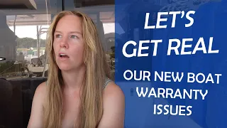 Let’s Get REAL… Talking About our Ongoing New Yacht Warranty Issues for the FIRST TIME