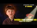 Lagu Heartfelt Cormac Cover of 'When She Loved Me' from Toy Story 2