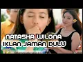 KUMPULAN IKLAN JADUL NATASHA WILONA WAKTU MASIH UNYU DAN IMUT