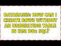 Databases How can I create rows without an underlying table in IBM DB2 SQL 2 Solutions