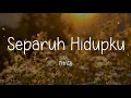 Download Lagu Titi DJ - Separuh Hidupku (Lirik)
