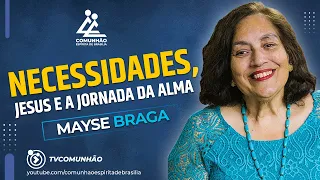 Mayse Braga | Suas NECESSIDADES são REAIS ou apenas ILUSÓRIAS? [PALESTRA ESPÍRITA]