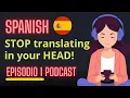 How to start THINKING in SPANISH EP 1 Listening Practice Slow Spanish Podcast