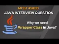 Why we need wrapper class in Java Java Interview Question and Answer