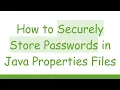 How to Securely Store Passwords in Java Properties Files
