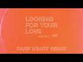 Looking For Your Love [Dark Heart Remix]
