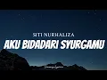 Download Lagu SITI NURHALIZA - Aku Bidadari Syurgamu ( Lyrics )