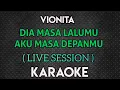 Download Lagu VIONITA - DIA MASA LALUMU AKU MASA DEPANMU KARAOKE ( MALE/FEMALE ) KEY
