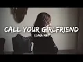Clara Mae - Call Your Girlfriend (Lyrics)