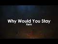 Why Would You Stay | Kem
