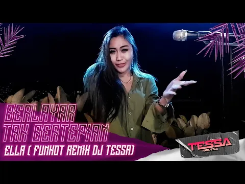 VIRAL TIKTOK DJ BERLAYAR TAK BERTEPIAN FUNKOT REMIX BY DJ TESSA MORENA