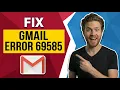 Fix Gmail Error 69585 Easy Guide