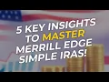 Understanding Merrill Edge Simple IRAs 5 Key Insights