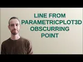 Mathematica Line from ParametricPlot3D obscurring Point