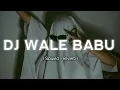 DJ WALE BABU - [Slowed + Reverb] Badshah | #slowedandrevarb