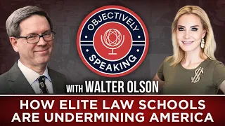 How Elite Law Schools Are Undermining America with Walter Olson