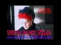 Download Lagu Aqua - Turn Back Time (Love To Infinity's Classic Radio Mix)