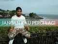 Download Lagu Lagu Ambon Terbaru 2021 _ JANGAN KAU PERGI LAGI