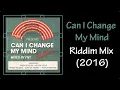 Download Lagu Can I Change My Mind Riddim Mix (2016)