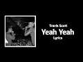 Download Lagu Travis Scott - Yeah Yeah (Lyrics) ft. Young Thug